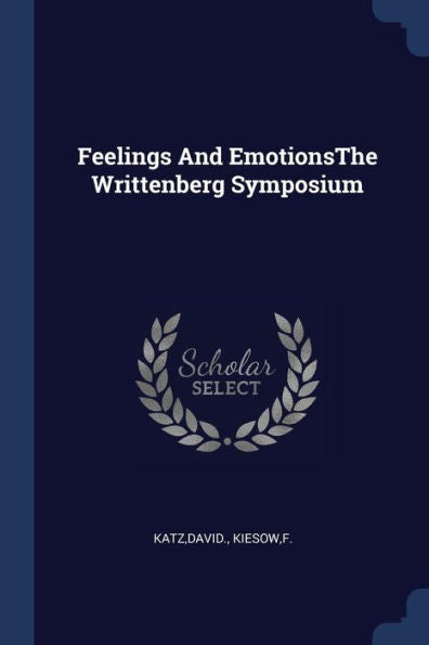 Feelings And Emotionsthe Writtenberg Symposium