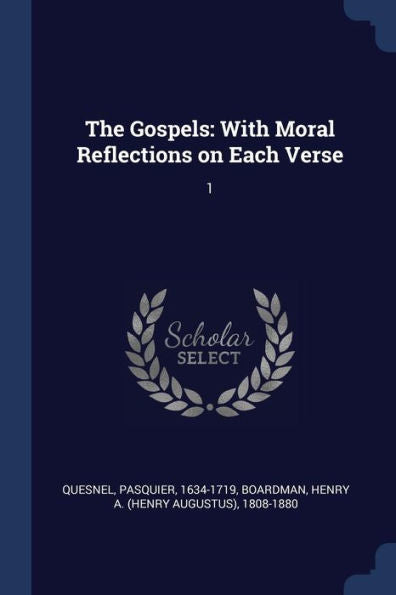 The Gospels: With Moral Reflections On Each Verse: 1