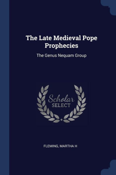 The Late Medieval Pope Prophecies: The Genus Nequam Group