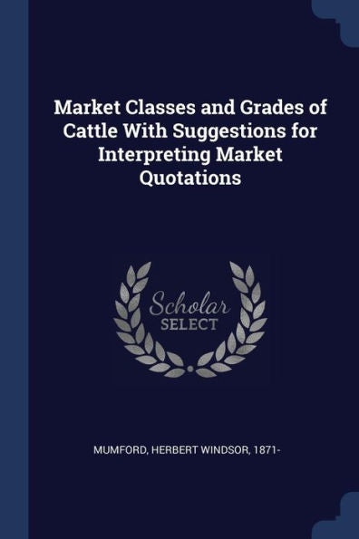 Market Classes And Grades Of Cattle With Suggestions For Interpreting Market Quotations