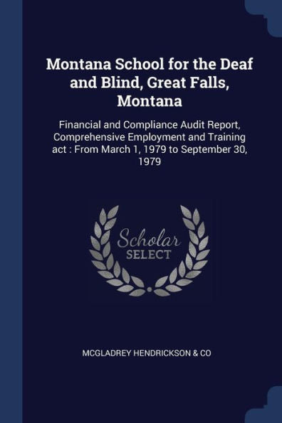 Montana School For The Deaf And Blind, Great Falls, Montana: Financial And Compliance Audit Report, Comprehensive Employment And Training Act: From March 1, 1979 To September 30, 1979