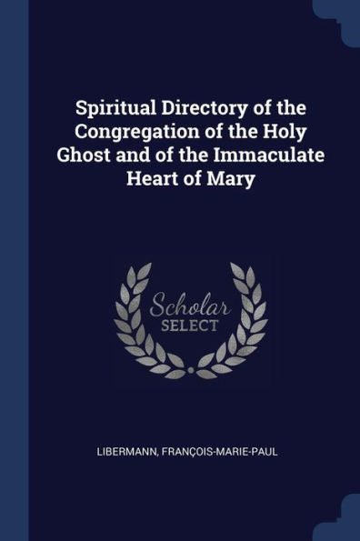 Spiritual Directory Of The Congregation Of The Holy Ghost And Of The Immaculate Heart Of Mary