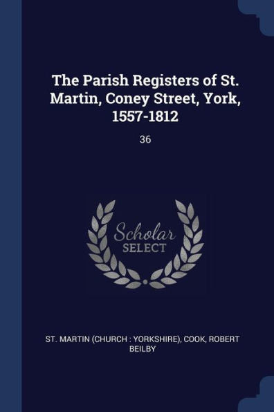 The Parish Registers Of St. Martin, Coney Street, York, 1557-1812: 36