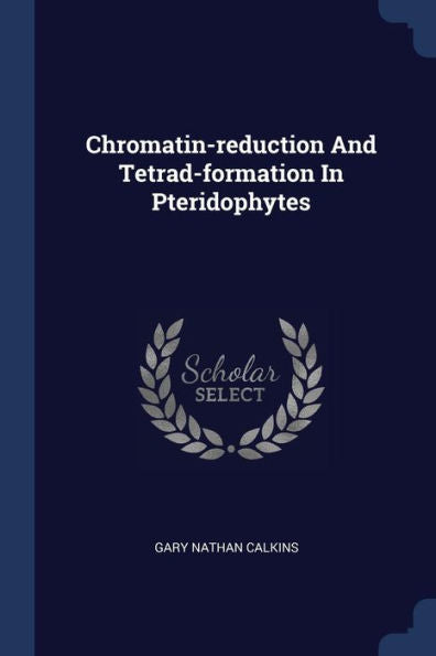 Chromatin-Reduction And Tetrad-Formation In Pteridophytes
