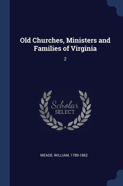 Old Churches, Ministers And Families Of Virginia: 2