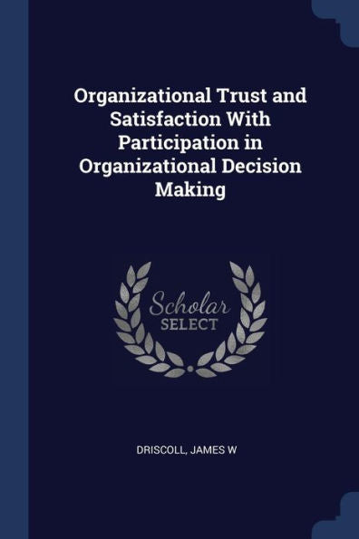 Organizational Trust And Satisfaction With Participation In Organizational Decision Making