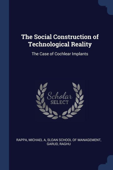 The Social Construction Of Technological Reality: The Case Of Cochlear Implants