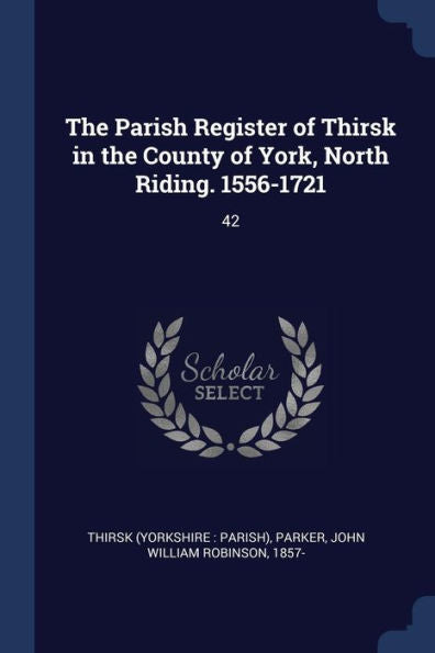 The Parish Register Of Thirsk In The County Of York, North Riding. 1556-1721: 42