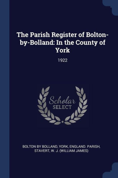 The Parish Register Of Bolton-By-Bolland: In The County Of York: 1922