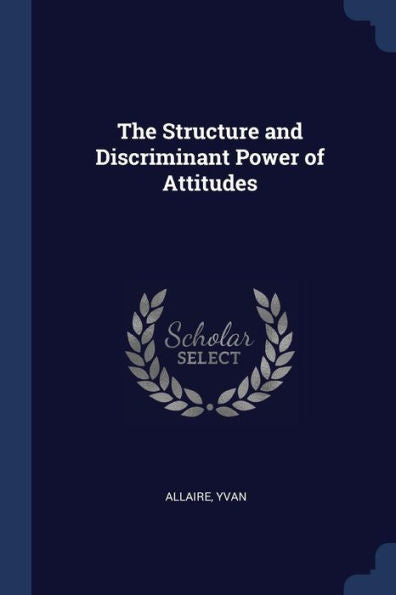 The Structure And Discriminant Power Of Attitudes