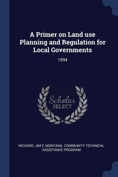 A Primer On Land Use Planning And Regulation For Local Governments: 1994