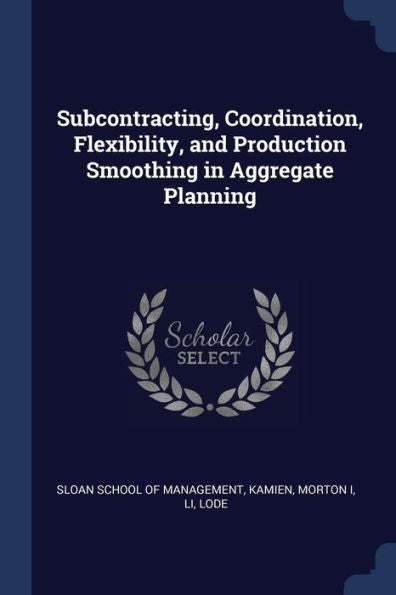 Subcontracting, Coordination, Flexibility, And Production Smoothing In Aggregate Planning