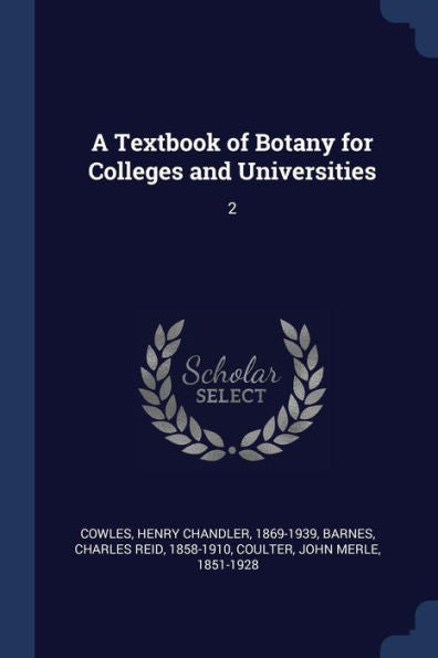 A Textbook Of Botany For Colleges And Universities: 2