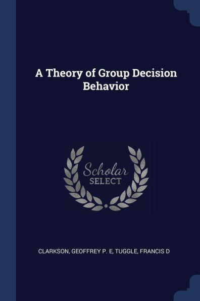 A Theory Of Group Decision Behavior