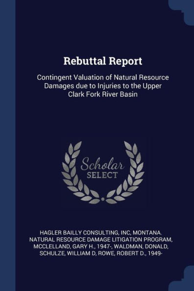 Rebuttal Report: Contingent Valuation Of Natural Resource Damages Due To Injuries To The Upper Clark Fork River Basin