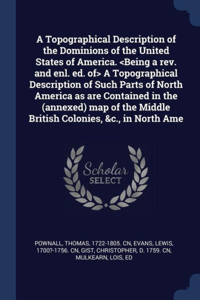 A Topographical Description Of The Dominions Of The United States Of America. A Topographical Description Of Such Parts Of North America As Are ... Middle British Colonies, &C., In North Ame