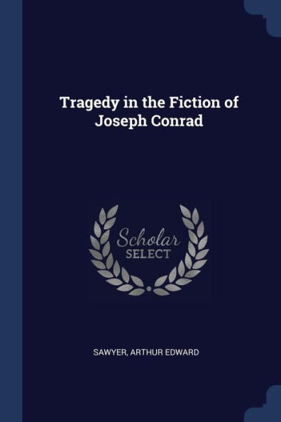 Tragedy In The Fiction Of Joseph Conrad