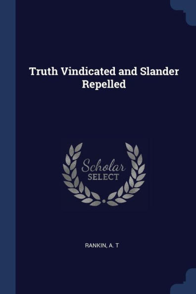 Truth Vindicated And Slander Repelled