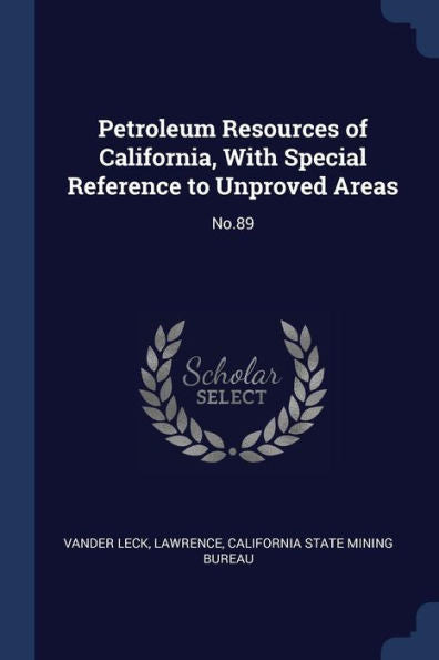 Petroleum Resources Of California, With Special Reference To Unproved Areas: No.89