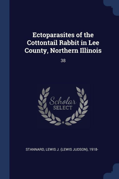 Ectoparasites Of The Cottontail Rabbit In Lee County, Northern Illinois: 38