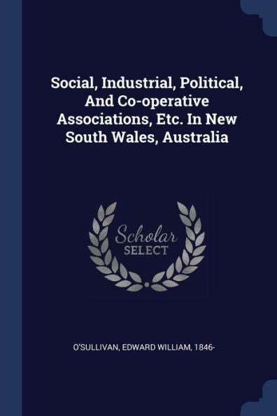 Social, Industrial, Political, And Co-Operative Associations, Etc. In New South Wales, Australia