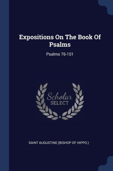 Expositions On The Book Of Psalms: Psalms 76-101
