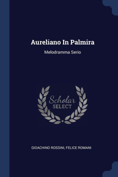 Aureliano In Palmira: Melodramma Serio