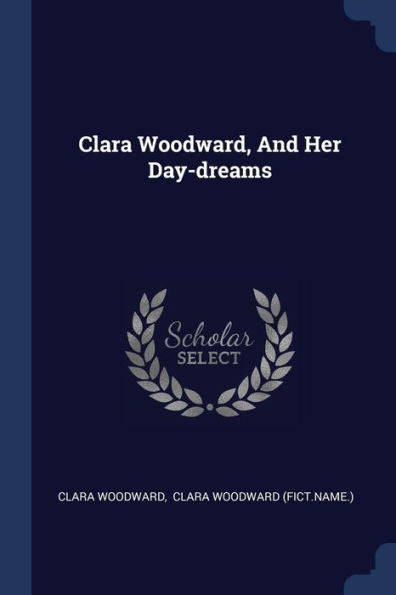 Clara Woodward, And Her Day-Dreams