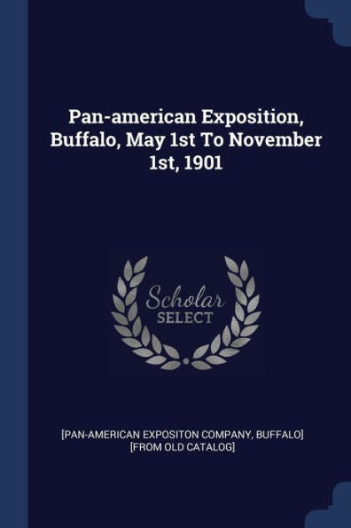 Pan-American Exposition, Buffalo, May 1St To November 1St, 1901