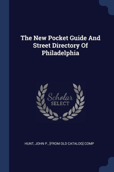 The New Pocket Guide And Street Directory Of Philadelphia