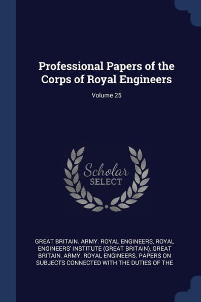 Professional Papers Of The Corps Of Royal Engineers; Volume 25