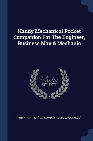 Handy Mechanical Pocket Companion For The Engineer, Business Man & Mechanic