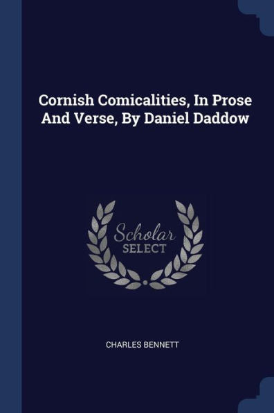 Cornish Comicalities, In Prose And Verse, By Daniel Daddow