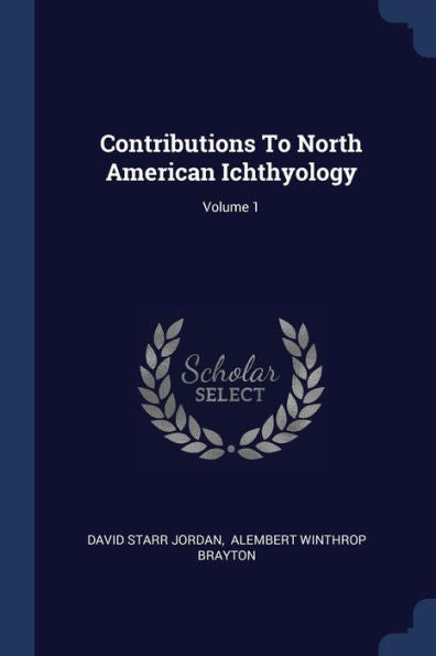 Contributions To North American Ichthyology; Volume 1