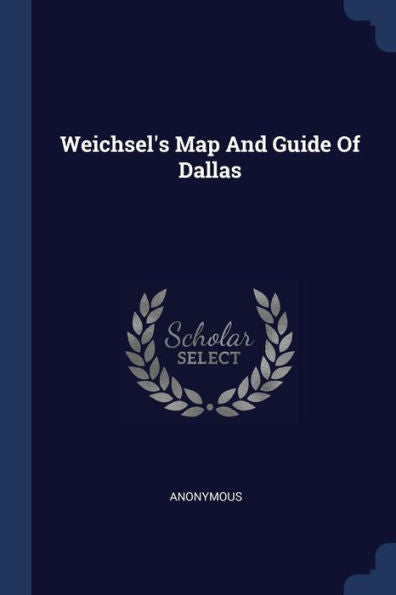 Weichsel'S Map And Guide Of Dallas