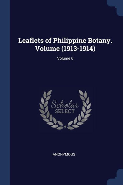 Leaflets Of Philippine Botany. Volume (1913-1914); Volume 6