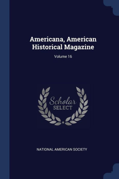 Americana, American Historical Magazine; Volume 16