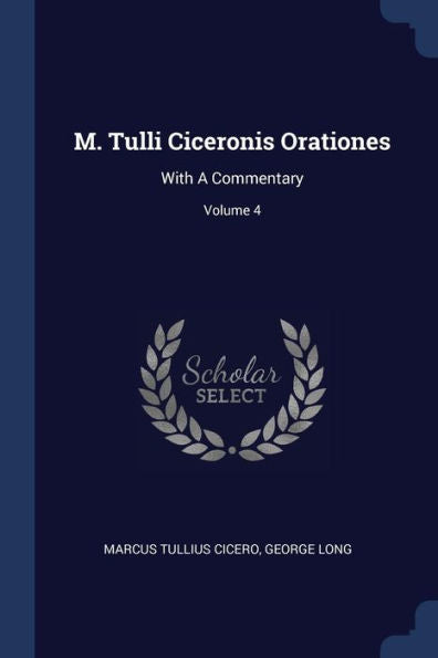 M. Tulli Ciceronis Orationes: With A Commentary; Volume 4