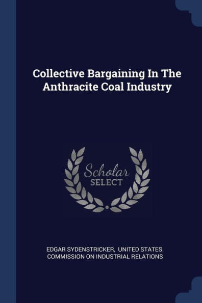 Collective Bargaining In The Anthracite Coal Industry