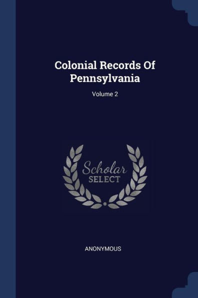 Colonial Records Of Pennsylvania; Volume 2