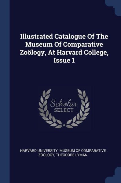 Illustrated Catalogue Of The Museum Of Comparative Zo?logy, At Harvard College, Issue 1