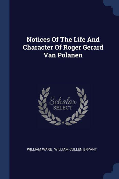 Notices Of The Life And Character Of Roger Gerard Van Polanen
