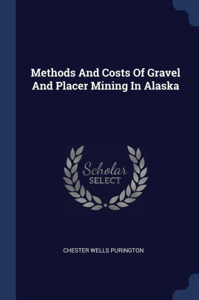 Methods And Costs Of Gravel And Placer Mining In Alaska