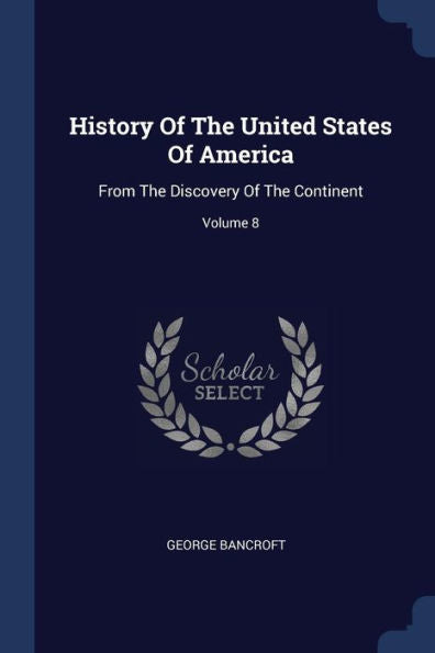 History Of The United States Of America: From The Discovery Of The Continent; Volume 8