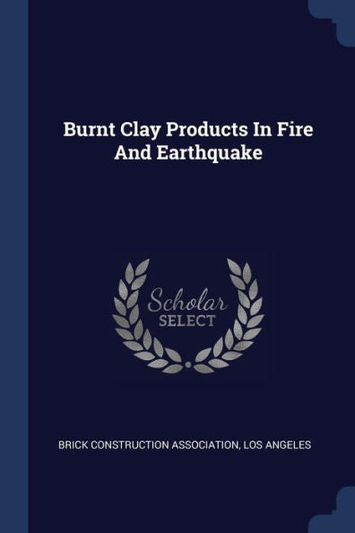 Burnt Clay Products In Fire And Earthquake