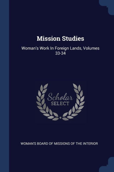 Mission Studies: Woman'S Work In Foreign Lands, Volumes 33-34