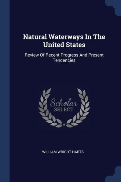 Natural Waterways In The United States: Review Of Recent Progress And Present Tendencies