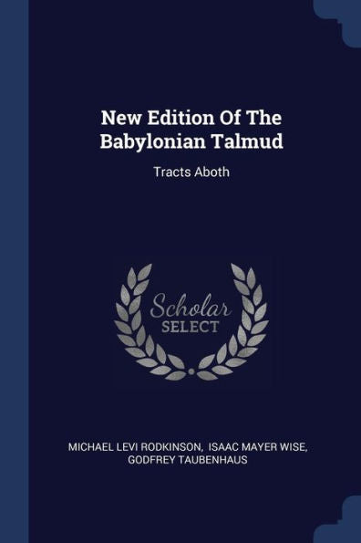 New Edition Of The Babylonian Talmud: Tracts Aboth