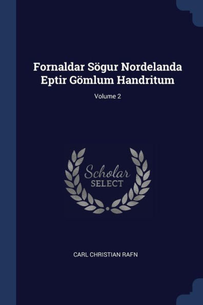 Fornaldar Sogur Nordelanda Eptir Gömlum Handritum; Volume 2