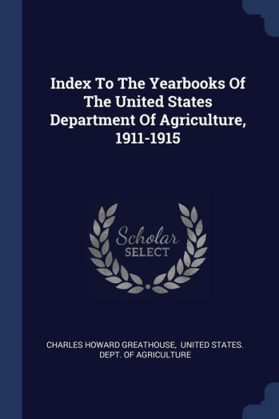 Index To The Yearbooks Of The United States Department Of Agriculture, 1911-1915